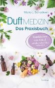 Duftmedizin - Das Praxisbuch - Krankheiten von A bis Z mit ätherischen Ölen behandeln