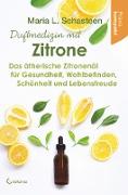 Duftmedizin mit Zitrone: Das ätherische Zitronenöl für Gesundheit, Wohlbefinden, Schönheit und Lebensfreude - Praxis kompakt