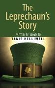 The Leprechaun's Story: As Told by Lloyd to Tanis Helliwell