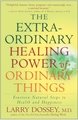 The Extraordinary Healing Power of Ordinary Things