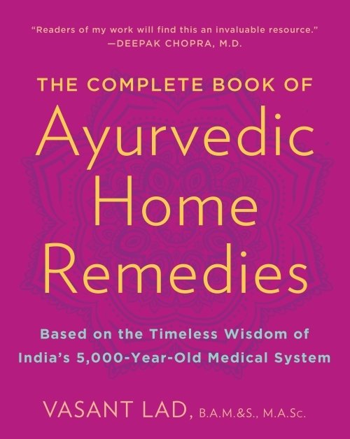 The Complete Book of Ayurvedic Home Remedies