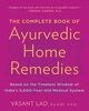 The Complete Book of Ayurvedic Home Remedies