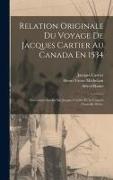 Relation Originale Du Voyage De Jacques Cartier Au Canada En 1534: Documents Inédits Sur Jacques Cartier Et Le Canada (Nouvelle Série)