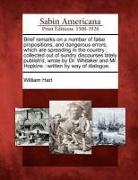 Brief Remarks on a Number of False Propositions, and Dangerous Errors, Which Are Spreading in the Country: Collected Out of Sundry Discourses Lately P