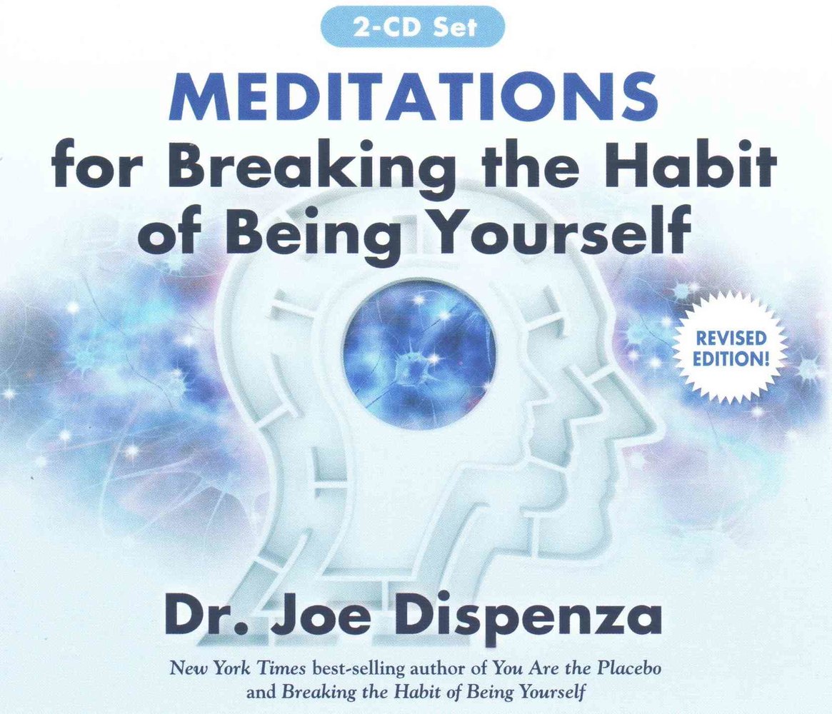 Meditations for Breaking the Habit of Being Yourself