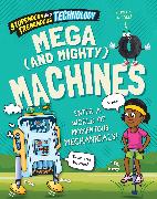 Stupendous and Tremendous Technology: Mega and Mighty Machines