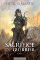 Sacrifice du guerrier. Tome 2