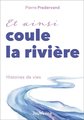 Et ainsi coule la rivière : histoires de vies