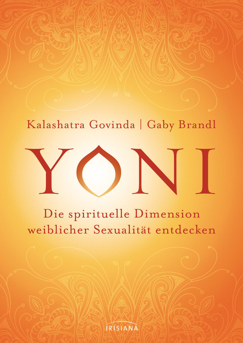 Yoni - die spirituelle Dimension weiblicher Sexualität entdecken