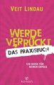 Werde verrückt - Das Praxisbuch