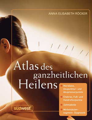 Atlas des ganzheitlichen Heilens