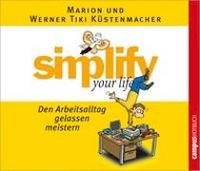 Simplify your life - Den Arbeitsalltag gelassen meistern