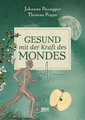 Gesund mit der Kraft des Mondes