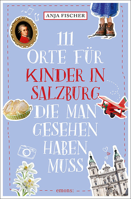 111 Orte für Kinder in Salzburg, die man gesehen haben muss