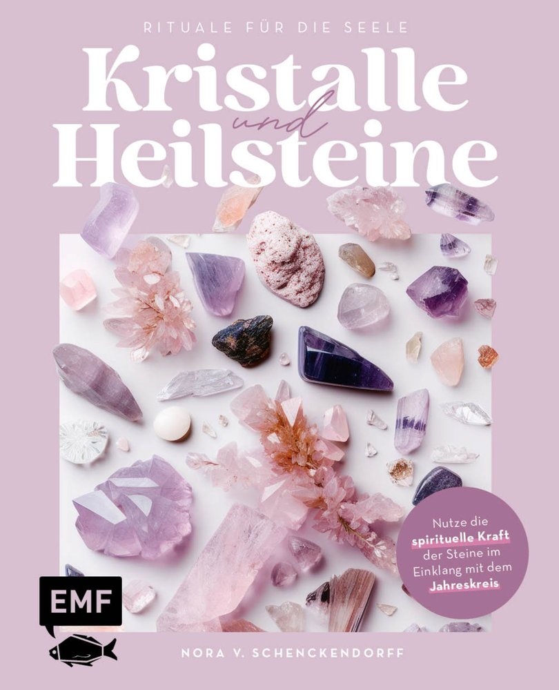 Kristalle und Heilsteine - Rituale für die Seele