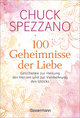 100 Geheimnisse der Liebe - Geschenke zur Heilung der Herzen und zur Vermehrung des Glücks