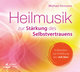 CD Heilmusik zur Stärkung des Selbstvertrauens