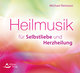 Heilmusik für Selbstliebe und Herzheilung