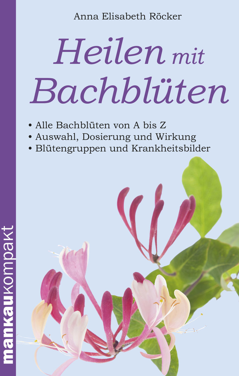 Heilen mit Bachblüten. Kompakt-Ratgeber