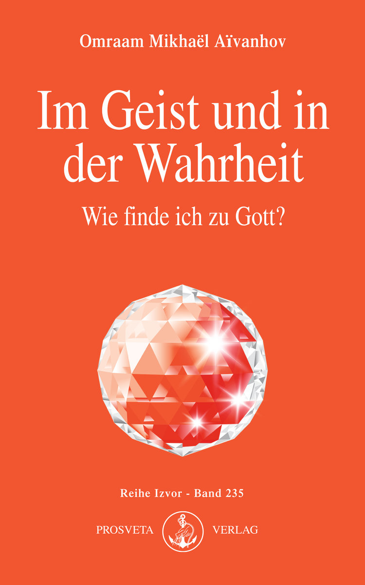 Im Geist und in der Wahrheit - Wie finde ich zu Gott?