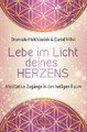 Lebe im Licht deines Herzens: Meditative Zugänge in den heiligen Raum