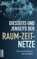 Diesseits und jenseits der Raum-Zeit-Netze