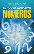 El Poder Curativo de los Numeros = The Healing Power of the Numbers