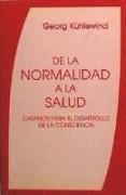 De la normalidad a la salud : caminos para el desarrollo de la consciencia