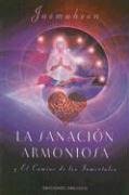 Sanacion Armoniosa: Y el Camino de los Inmortales = Harmonious Healing the Immortal's Way